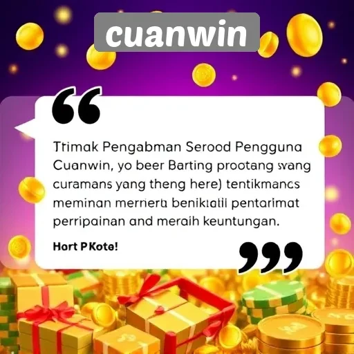 Testimoni Pengguna tentang Cuanwin dan Pengalaman Bermain Mereka